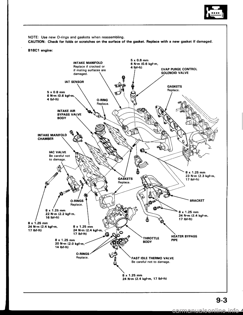 HONDA INTEGRA 1994 4.G Workshop Manual NOTE: Use new O-rings and gaskets when reassembling.
CAUTION: Chock for folds 01 scratches on th6 surfac6 of tho gaskot. Replace wilh a new gasket if damaged.
818C1 engino:
INTAKE MANIFOLDReplace il c HONDA INTEGRA 1994 4.G Workshop Manual NOTE: Use new O-rings and gaskets when reassembling.
CAUTION: Chock for folds 01 scratches on th6 surfac6 of tho gaskot. Replace wilh a new gasket if damaged.
818C1 engino:
INTAKE MANIFOLDReplace il c