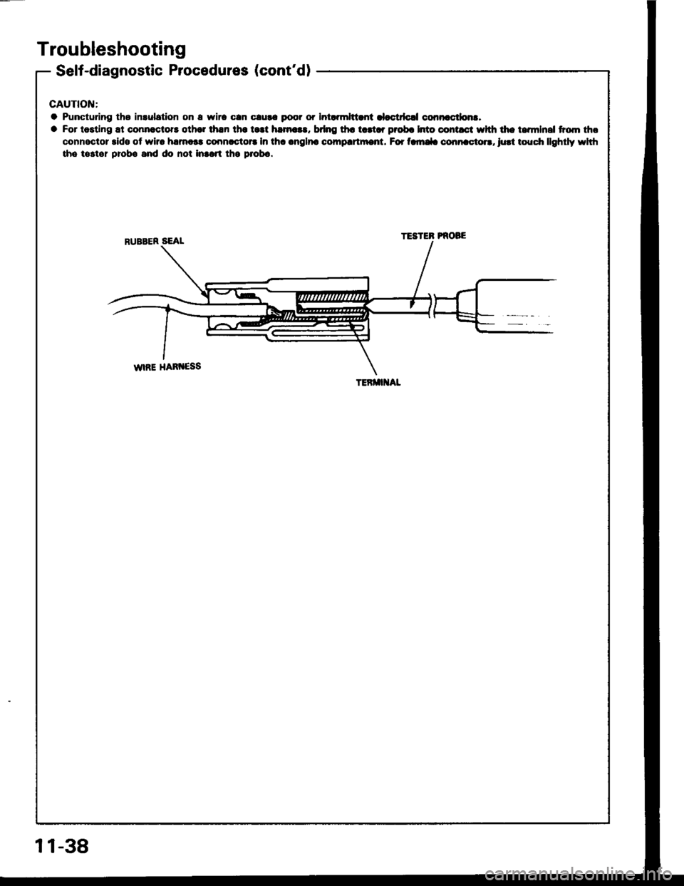 HONDA INTEGRA 1994 4.G Owners Guide Troubleshooting
Self-diagnostic Procedures (contdl
a Punctudng th6 inruLtion on r wirc cln cruaa poo? or Int!finltttri aLctrlcC connac,tlom.
a For tosting at connoctofs othor thsn tho taat hrmara, bd HONDA INTEGRA 1994 4.G Owners Guide Troubleshooting
Self-diagnostic Procedures (contdl
a Punctudng th6 inruLtion on r wirc cln cruaa poo? or Int!finltttri aLctrlcC connac,tlom.
a For tosting at connoctofs othor thsn tho taat hrmara, bd