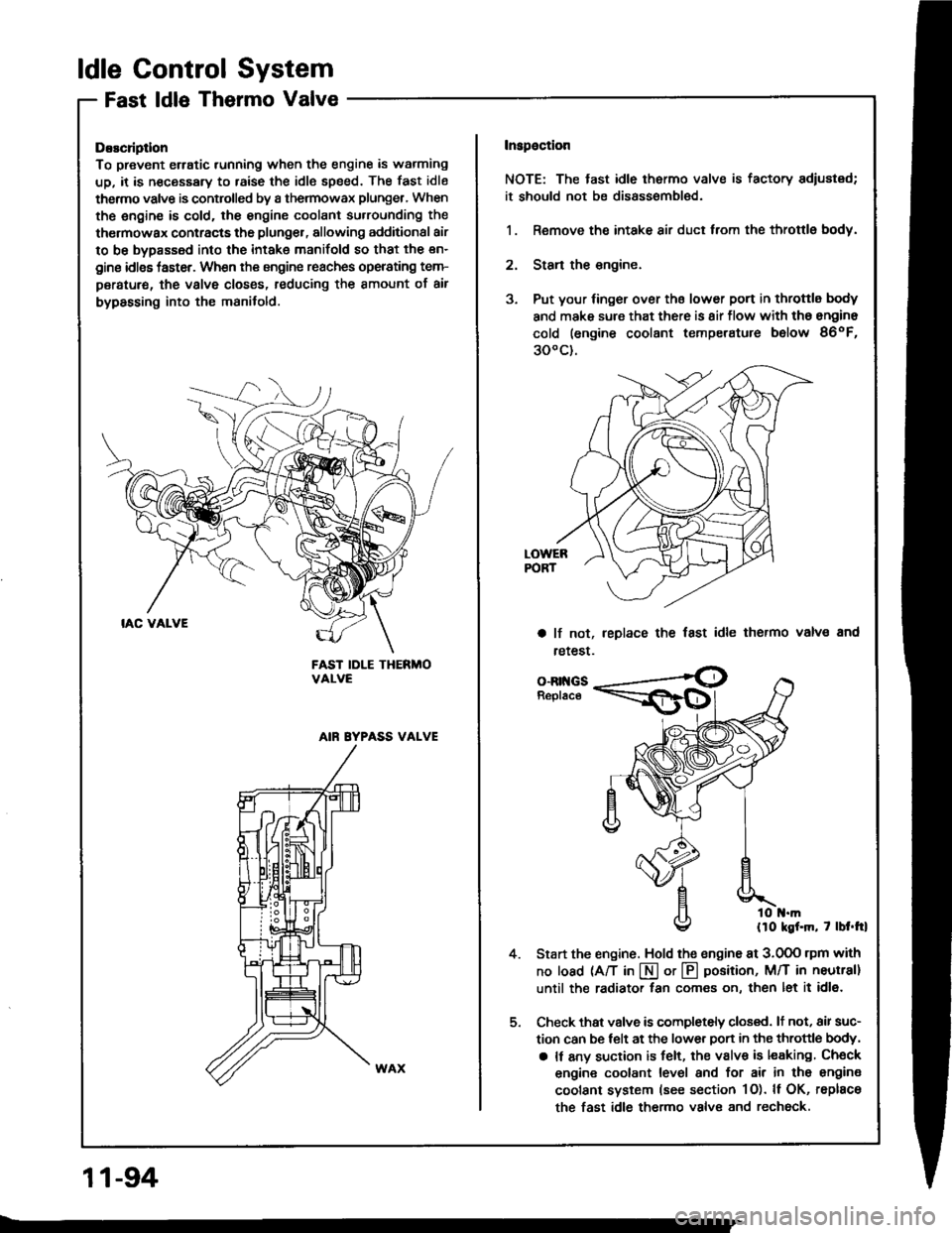 HONDA INTEGRA 1994 4.G Service Manual ldle Control System
Fast ldle Thermo Valve
DEscliptlon
To prevent erratic running when the engine is warming
up, it is n€cessary to raise the idle speed. The fast idle
thermo valve is controlled by HONDA INTEGRA 1994 4.G Service Manual ldle Control System
Fast ldle Thermo Valve
DEscliptlon
To prevent erratic running when the engine is warming
up, it is n€cessary to raise the idle speed. The fast idle
thermo valve is controlled by