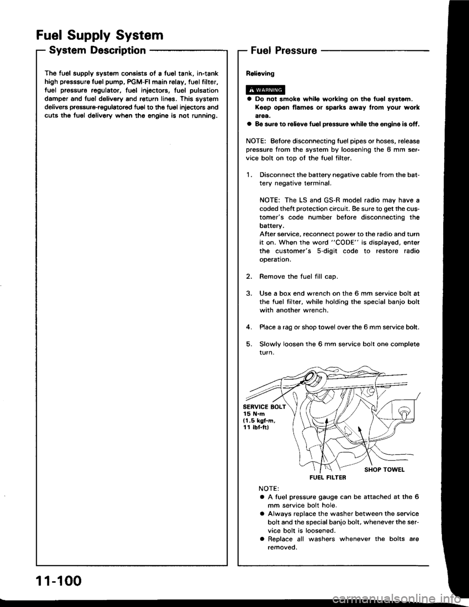 HONDA INTEGRA 1994 4.G User Guide The fusl supply system consists ot a fuel tank, in-tank
high presssure fu6l pump, PGM-FI main relay, fuel filter,
tuel pressure regulatot, fuel inioctors, fusl pulsation
damper and fuol delivery and r