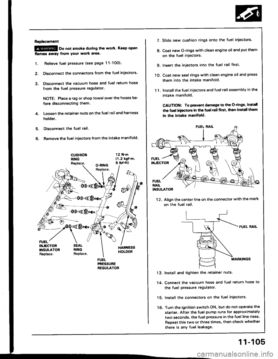 HONDA INTEGRA 1994 4.G Service Manual Rapl!c!ment
@ oo not smoko during tho work. Keep open
fllma3 lway from your wolk aloa.
1. Retieve tuel pressure {see page 1 1-10O).
2. Disconnect the connectors trom the fuel iniectors.
3. Disconnect HONDA INTEGRA 1994 4.G Service Manual Rapl!c!ment
@ oo not smoko during tho work. Keep open
fllma3 lway from your wolk aloa.
1. Retieve tuel pressure {see page 1 1-10O).
2. Disconnect the connectors trom the fuel iniectors.
3. Disconnect