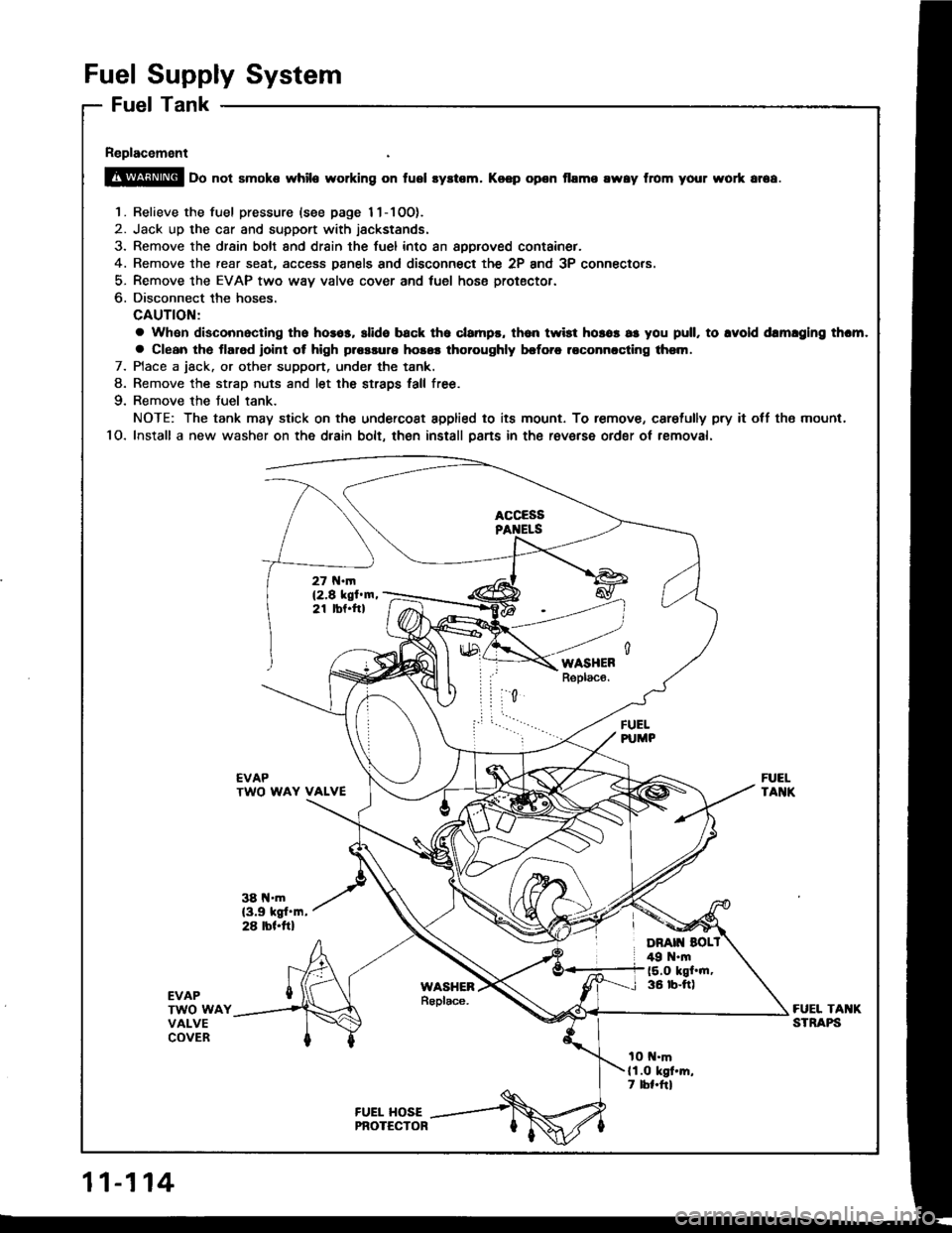 HONDA INTEGRA 1994 4.G Repair Manual Fuel Supply System
Fuel Tank
Replacement
@ oo not smoke while working on fusl syltem. Koep opon flame rway from your wort ar6a.
1. Relieve the fuel pressure {see page 11-1OO).
2. Jack up the car and s HONDA INTEGRA 1994 4.G Repair Manual Fuel Supply System
Fuel Tank
Replacement
@ oo not smoke while working on fusl syltem. Koep opon flame rway from your wort ar6a.
1. Relieve the fuel pressure {see page 11-1OO).
2. Jack up the car and s