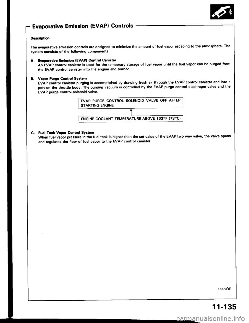 HONDA INTEGRA 1994 4.G Owners Manual A.
Evaporative Emission (EVAPI Controls
Da.cdptlon
Thg avaporstive omission controls are designed to minimize the smount of fusl vapor escaping to the atmosphero. The
system conaists ot the following 