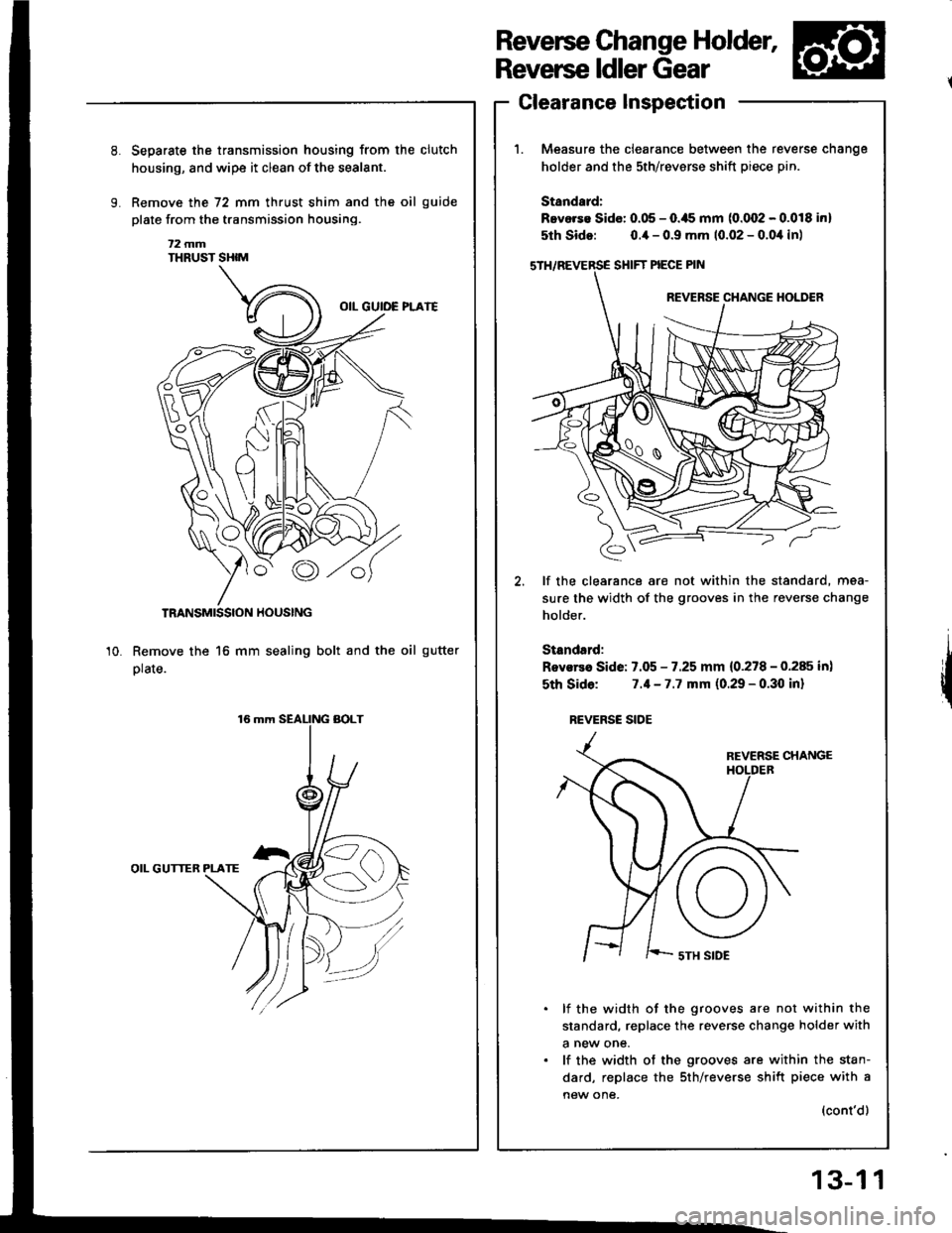HONDA INTEGRA 1994 4.G User Guide Reverse Change Holder,
Reverse ldler Gear
Clearance Inspection
Measure the clearance between the re
holder and the sth/revsrse shift piece p
Standard:
Bevorse Sido: 0.05 - O.ils mm (0.002 - (
5th Sido HONDA INTEGRA 1994 4.G User Guide Reverse Change Holder,
Reverse ldler Gear
Clearance Inspection
Measure the clearance between the re
holder and the sth/revsrse shift piece p
Standard:
Bevorse Sido: 0.05 - O.ils mm (0.002 - (
5th Sido