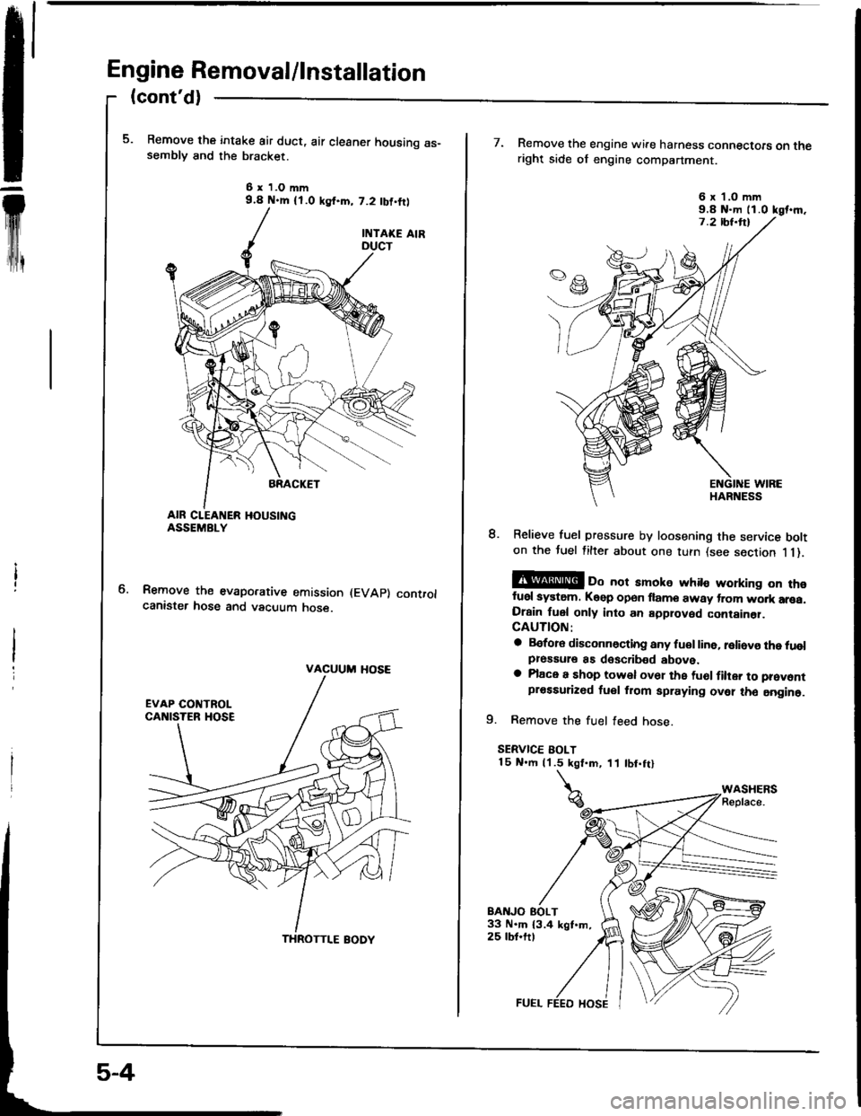 HONDA INTEGRA 1994 4.G Workshop Manual Engine Removal/lnstallation
m
(contd)
Remove the intake air duct, air cleaner housing as-semblv and the bracket.
6 x 1.O mm9.4 N.m {l.O ksf.m, 7.2 tbf,ftl
Remove the evaporative emission (EVAp) contr HONDA INTEGRA 1994 4.G Workshop Manual Engine Removal/lnstallation
m
(contd)
Remove the intake air duct, air cleaner housing as-semblv and the bracket.
6 x 1.O mm9.4 N.m {l.O ksf.m, 7.2 tbf,ftl
Remove the evaporative emission (EVAp) contr