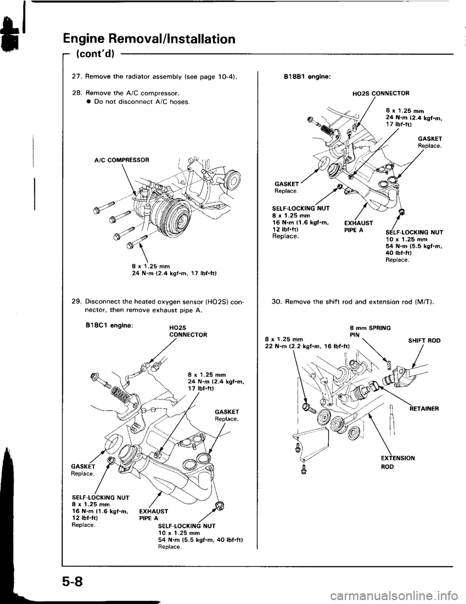 HONDA INTEGRA 1994 4.G Workshop Manual *l
Engine Removal/lnstallation
(contdl
27. Remove the radiator assembly {see page 1O-4),
28. Remove the A/C compressor.
a Do not disconnect A/C hoses.
8 x 1.25 mm24 N.m t2.4 kgf.m, 17 lbl.ftl
29. Di HONDA INTEGRA 1994 4.G Workshop Manual *l
Engine Removal/lnstallation
(contdl
27. Remove the radiator assembly {see page 1O-4),
28. Remove the A/C compressor.
a Do not disconnect A/C hoses.
8 x 1.25 mm24 N.m t2.4 kgf.m, 17 lbl.ftl
29. Di