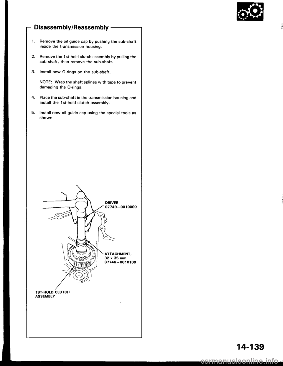 HONDA INTEGRA 1994 4.G Owners Manual Disassembly/Reassembly
Remove the oil guide cap by pushing the sub-shaft
inside the transmission housing.
Remove the 1st-hold clutch assembly by pulling the
sub-shaft, then remove the sub-shatt.
Insta HONDA INTEGRA 1994 4.G Owners Manual Disassembly/Reassembly
Remove the oil guide cap by pushing the sub-shaft
inside the transmission housing.
Remove the 1st-hold clutch assembly by pulling the
sub-shaft, then remove the sub-shatt.
Insta