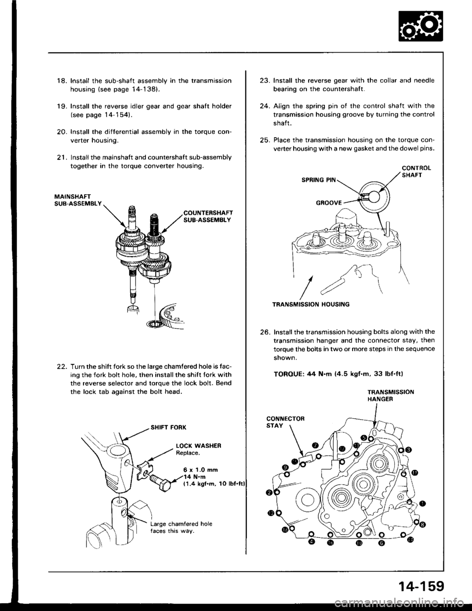 HONDA INTEGRA 1994 4.G Workshop Manual 18. Install the sub-shaft assembly in the transmission
housing {see page 14-138).
19- Install the reverse idler gear and gear shatt holder
(see page 14-154).
20. Install the differential assembly in t HONDA INTEGRA 1994 4.G Workshop Manual 18. Install the sub-shaft assembly in the transmission
housing {see page 14-138).
19- Install the reverse idler gear and gear shatt holder
(see page 14-154).
20. Install the differential assembly in t