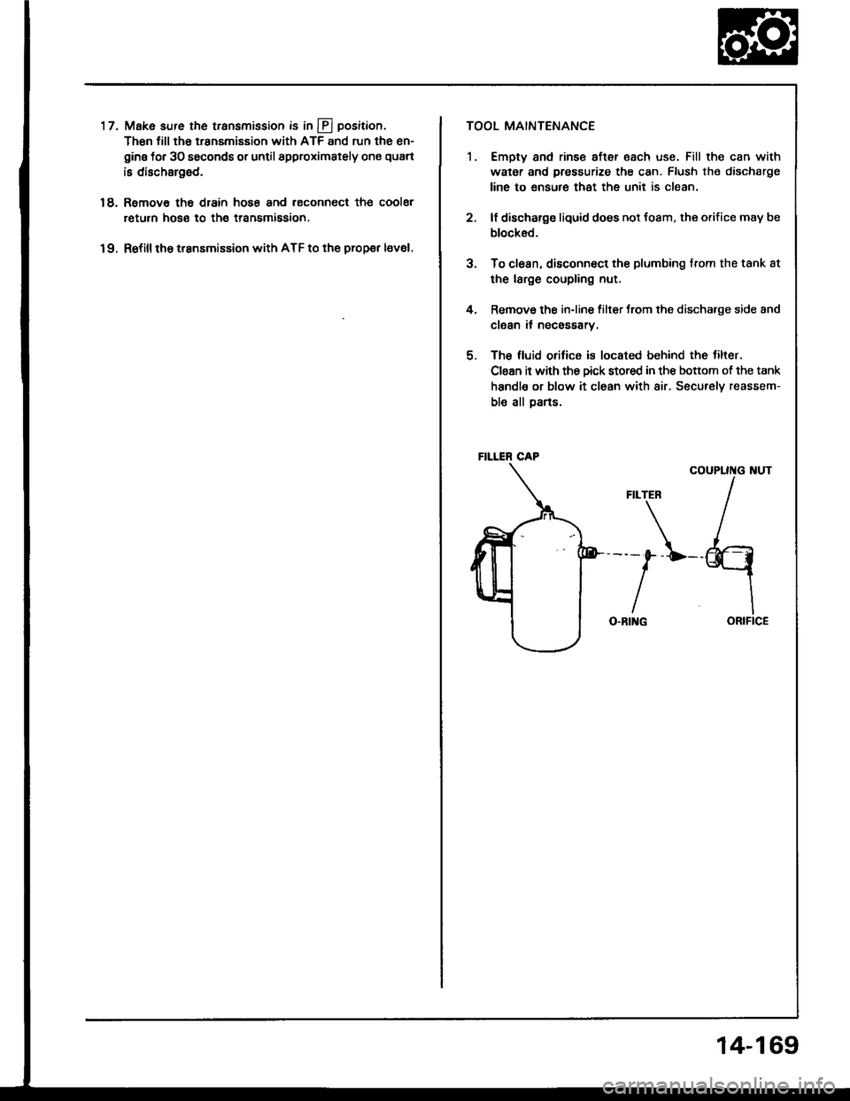 HONDA INTEGRA 1994 4.G Service Manual t 7.Make sure the transmission is in @ position.
Then fill the transmission with ATF and run the en-
gins tor 30 saconds or until spproximately ons quart
iB discharged.
Rsmove the drain hose and reco HONDA INTEGRA 1994 4.G Service Manual t 7.Make sure the transmission is in @ position.
Then fill the transmission with ATF and run the en-
gins tor 30 saconds or until spproximately ons quart
iB discharged.
Rsmove the drain hose and reco