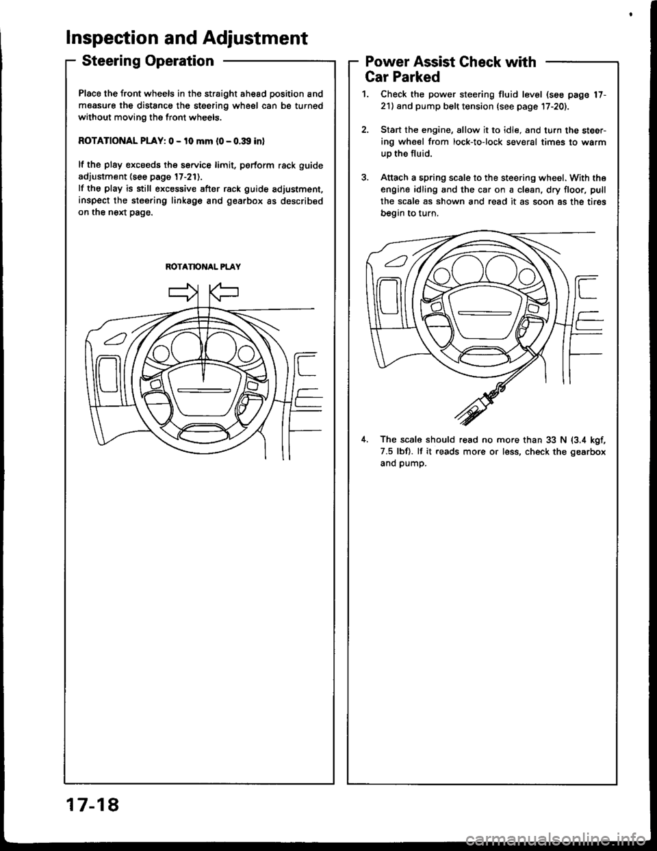 HONDA INTEGRA 1994 4.G Manual Online Place the front wheels in the straight ahesd position and
measure the distSnce the steering wheel can be turned
without moving the front wheels.
ROTATIONAL PLAY: 0 - 10 mm l0 - o.:Xl inl
lf the plsy e HONDA INTEGRA 1994 4.G Manual Online Place the front wheels in the straight ahesd position and
measure the distSnce the steering wheel can be turned
without moving the front wheels.
ROTATIONAL PLAY: 0 - 10 mm l0 - o.:Xl inl
lf the plsy e