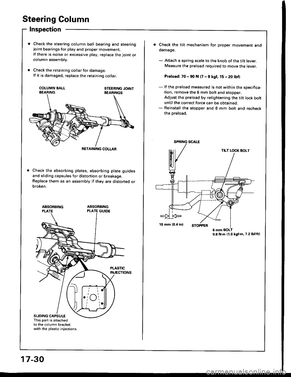 HONDA INTEGRA 1994 4.G Workshop Manual Steering Column
lnspection
Check the steering column ball bearing and steeringjoint bearings for play and proper movement.
lf there is noise or excessive play, replace the joint orcolumn assembly.
Che HONDA INTEGRA 1994 4.G Workshop Manual Steering Column
lnspection
Check the steering column ball bearing and steeringjoint bearings for play and proper movement.
lf there is noise or excessive play, replace the joint orcolumn assembly.
Che