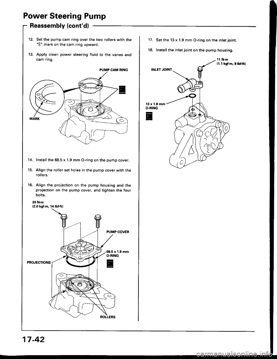 HONDA INTEGRA 1994 4.G Service Manual Power Steering Pump
Reassembly (contdl
Set the pump cam ring over the two rollers with the"8" mark on the cam ring upward.
Apply clean power steering fluid to the vanes and
cam ring.
Install the 68.5 HONDA INTEGRA 1994 4.G Service Manual Power Steering Pump
Reassembly (contdl
Set the pump cam ring over the two rollers with the"8" mark on the cam ring upward.
Apply clean power steering fluid to the vanes and
cam ring.
Install the 68.5