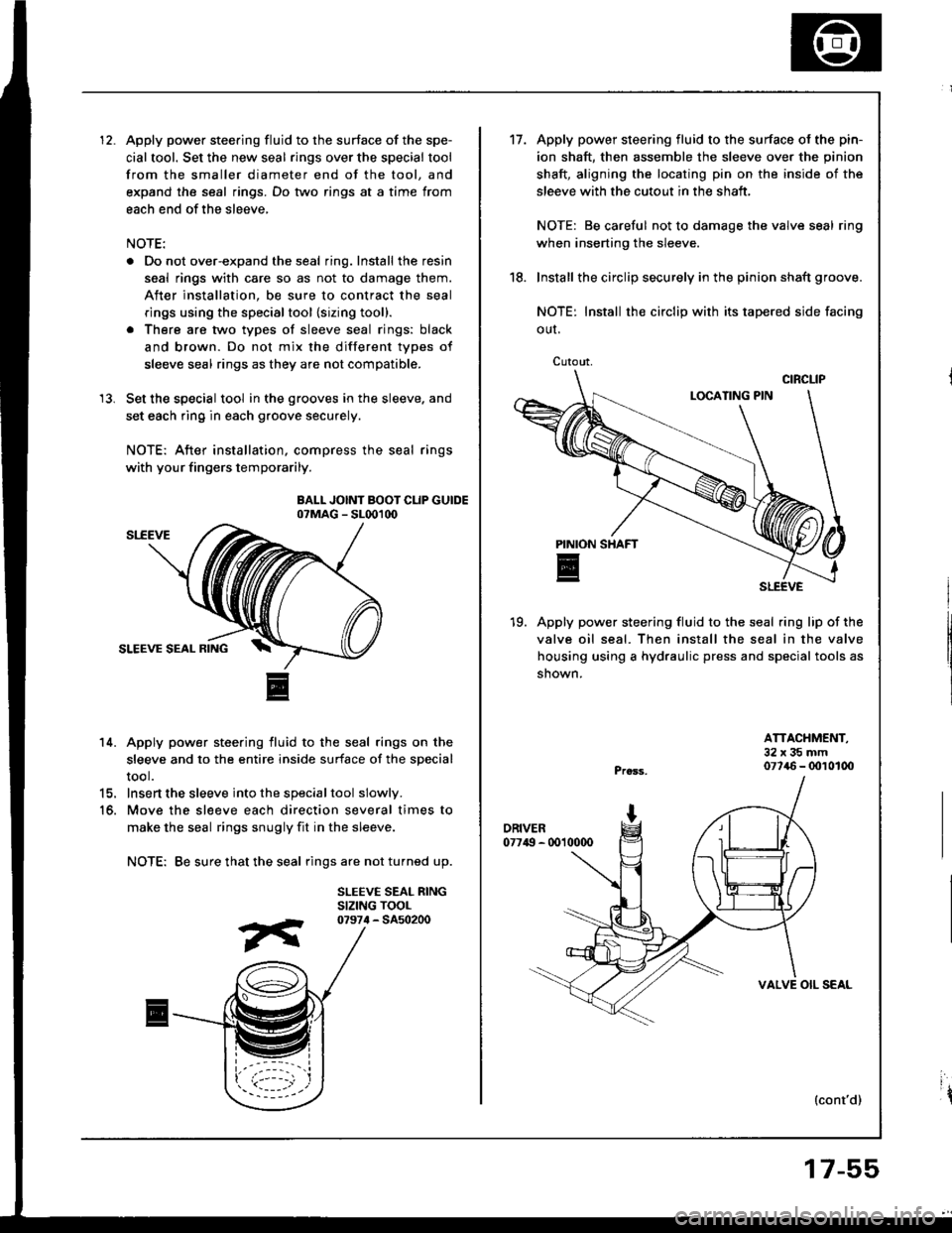 HONDA INTEGRA 1994 4.G Workshop Manual Apply power steering fluid to the surface of the spe-
cial tool. Set the new seal rings over the special tool
from the smaller diameter end of the tool, and
expand the seal rings. Do two rings at a ti