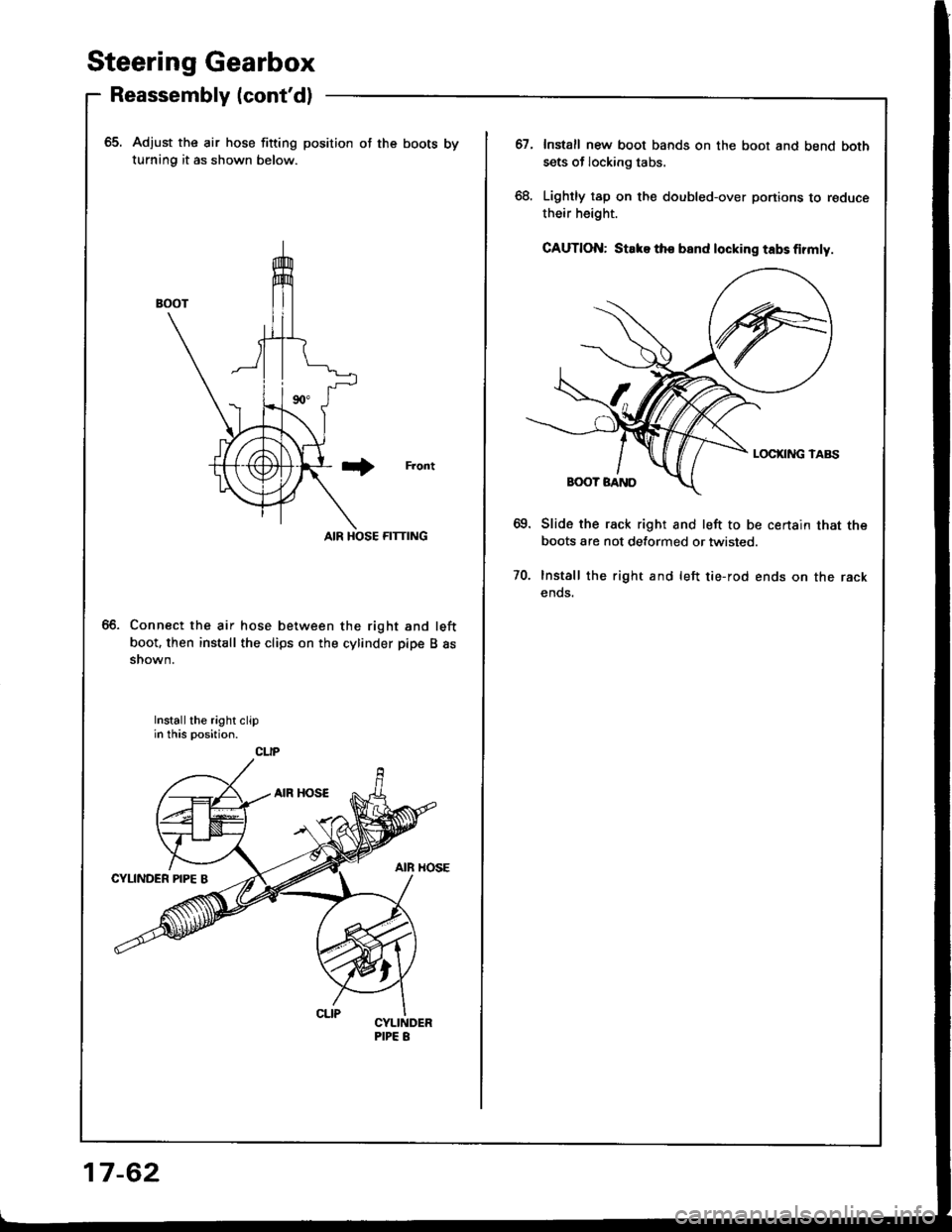 HONDA INTEGRA 1994 4.G Owners Manual Steering Gearbox
Reassembly (contdl
65. Adjust the air hose fitting position of the boots by
turning it as shown below.
Front
AIR HOSE FITTING
Connect the air hose between the right and left
boot. th HONDA INTEGRA 1994 4.G Owners Manual Steering Gearbox
Reassembly (contdl
65. Adjust the air hose fitting position of the boots by
turning it as shown below.
Front
AIR HOSE FITTING
Connect the air hose between the right and left
boot. th