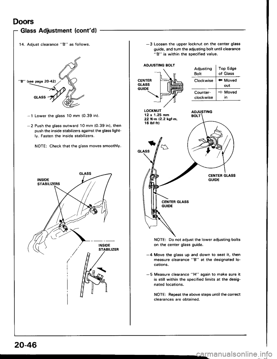 HONDA INTEGRA 1994 4.G Workshop Manual Doors
14. Adjust clearance "8" as follows.
"8" (see page 20-421
Lower the glass 1O mm {0.39 in).
Push the glass outward 1O mm (O.39 inl. then
push the inside stabilizers against the glsss light-
ly. F