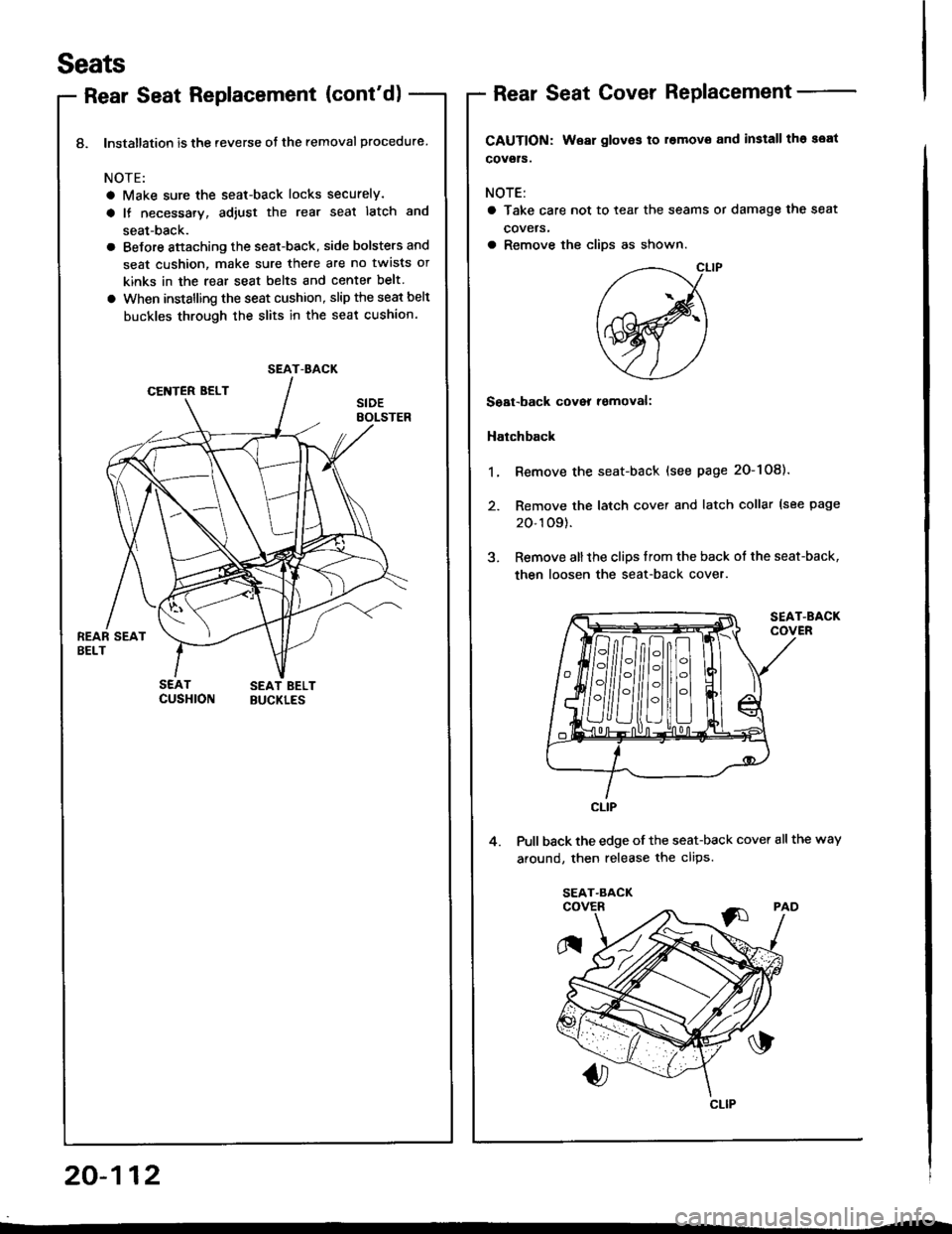 HONDA INTEGRA 1994 4.G Workshop Manual 8. lnstallation is the reverse ot the removal procedure
NOTE:
a Make sure the seat-back locks securely.
a It necessary, adiust the rear seal latch and
seat-back.
a BeJore sttaching the seat-back, side HONDA INTEGRA 1994 4.G Workshop Manual 8. lnstallation is the reverse ot the removal procedure
NOTE:
a Make sure the seat-back locks securely.
a It necessary, adiust the rear seal latch and
seat-back.
a BeJore sttaching the seat-back, side