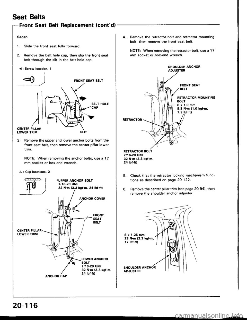 HONDA INTEGRA 1994 4.G Workshop Manual Seat Belts
Front Seat Belt Replacement {contdl
Sedan
1. Slide the front seat tully forward.
2. Remove the belt hole cap. then slip the front seat
belt through the slit in the belt hole cap.
< : Screw HONDA INTEGRA 1994 4.G Workshop Manual Seat Belts
Front Seat Belt Replacement {contdl
Sedan
1. Slide the front seat tully forward.
2. Remove the belt hole cap. then slip the front seat
belt through the slit in the belt hole cap.
< : Screw
