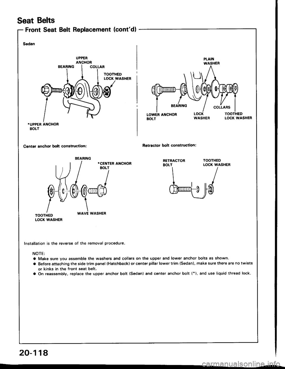 HONDA INTEGRA 1994 4.G Workshop Manual Front Seat Belt Replacement (contd)
Seat Belts
Sodan
.UPPER ANCHORBOLT
Canter anchor bolt consttuction:Rotractor bolt conslruction:
WAVE WASHER
Installation is the reverse ot the removal procedure.
N