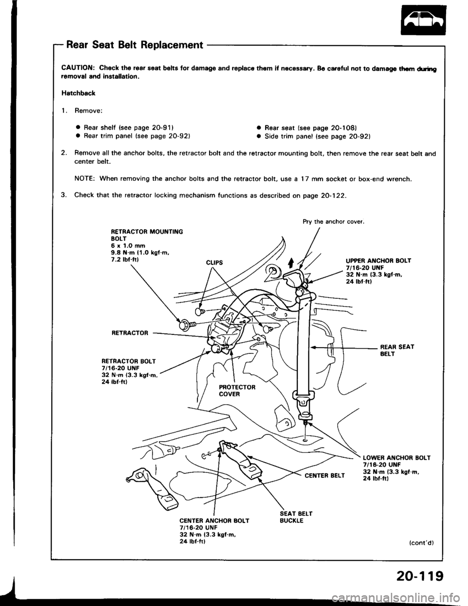 HONDA INTEGRA 1994 4.G Workshop Manual Rear Seat Belt Replacement
CAUTION: Check lhs roar saat bslts tor damago and ioplaca them it necassary. 86 careful not to damago thcm d.rheromoval and imtallation.
Hatchback
1. Remove:
o Rear shelf {s HONDA INTEGRA 1994 4.G Workshop Manual Rear Seat Belt Replacement
CAUTION: Check lhs roar saat bslts tor damago and ioplaca them it necassary. 86 careful not to damago thcm d.rheromoval and imtallation.
Hatchback
1. Remove:
o Rear shelf {s
