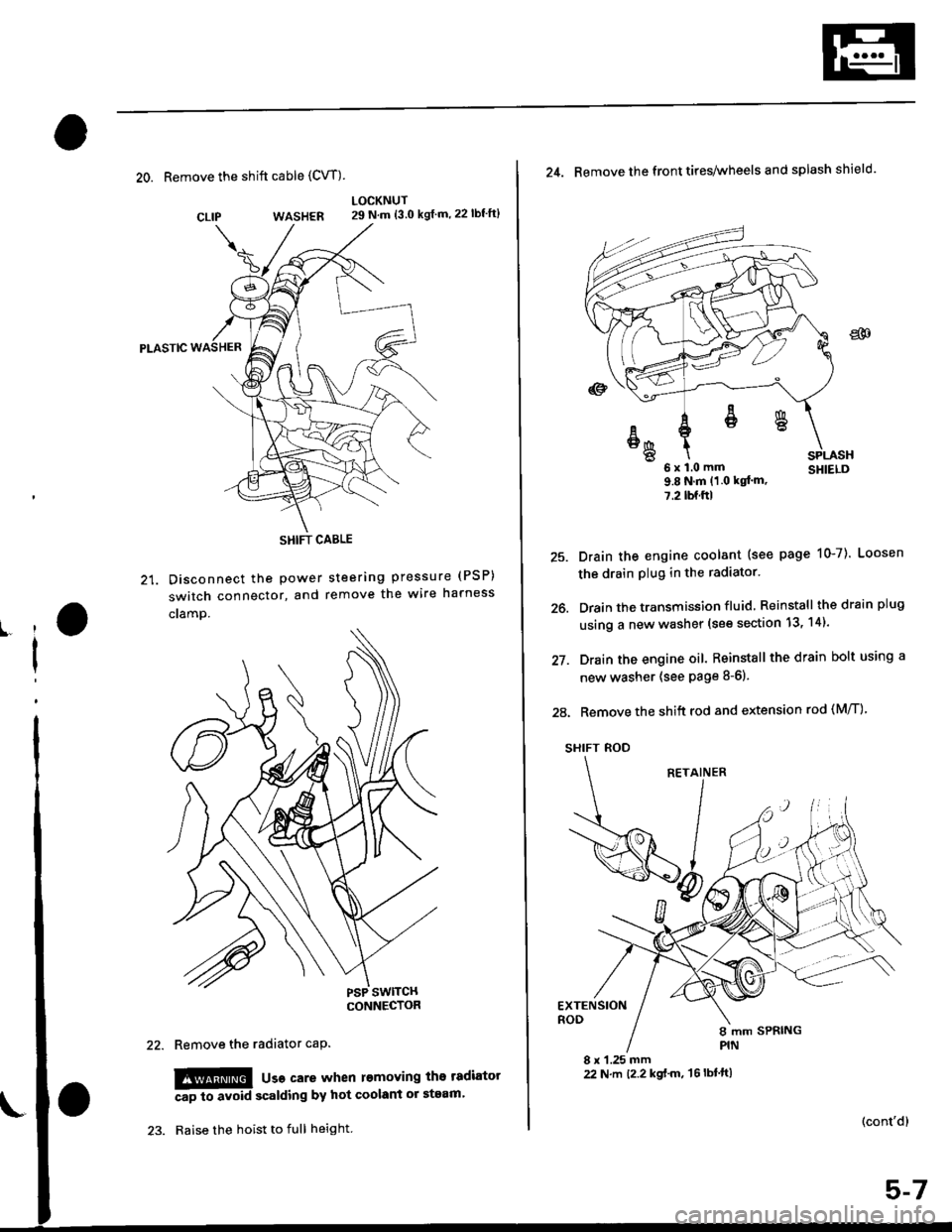 HONDA CIVIC 2000 6.G Service Manual 20. Remove the shift cable (CVT)
WASHER
Pt-Aslc
21. Disconnect the Power
switch connector, and
cramp.
LOCKNUT29 N.m {3.0 kgf m,22lbfft}
steering pressure (PSP)
remove the wire harness
CLIP
ll
I
Remov