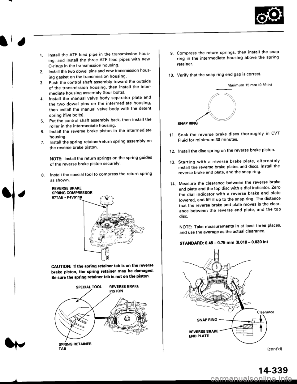 HONDA CIVIC 1996 6.G Owners Guide 1.
7.
lnstall the ATF feed pipe in the transmission hous-
ing, and install the three ATF feed pipes with new
O-rings in the transmission housing,
Install the two dowel pins and new transmission hous-
