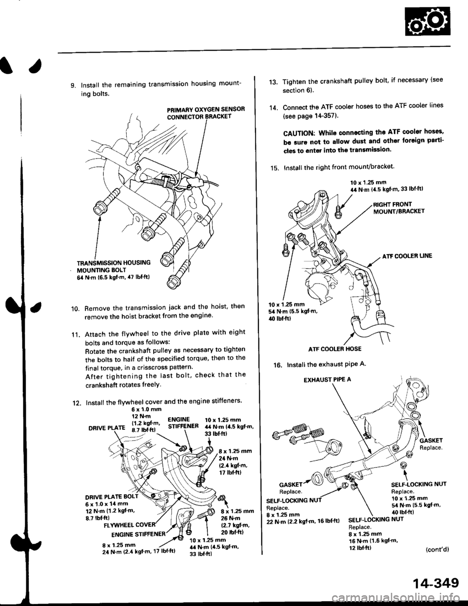 HONDA CIVIC 1998 6.G Workshop Manual l.
9. Install the remaining transmission housing mount-
ing bolts.
PRIMARY OXYGEN SENSOR
Remove the transmission jack and the hoist. then
remove the hoist bracket from the engine
Attach the flvwheel 
