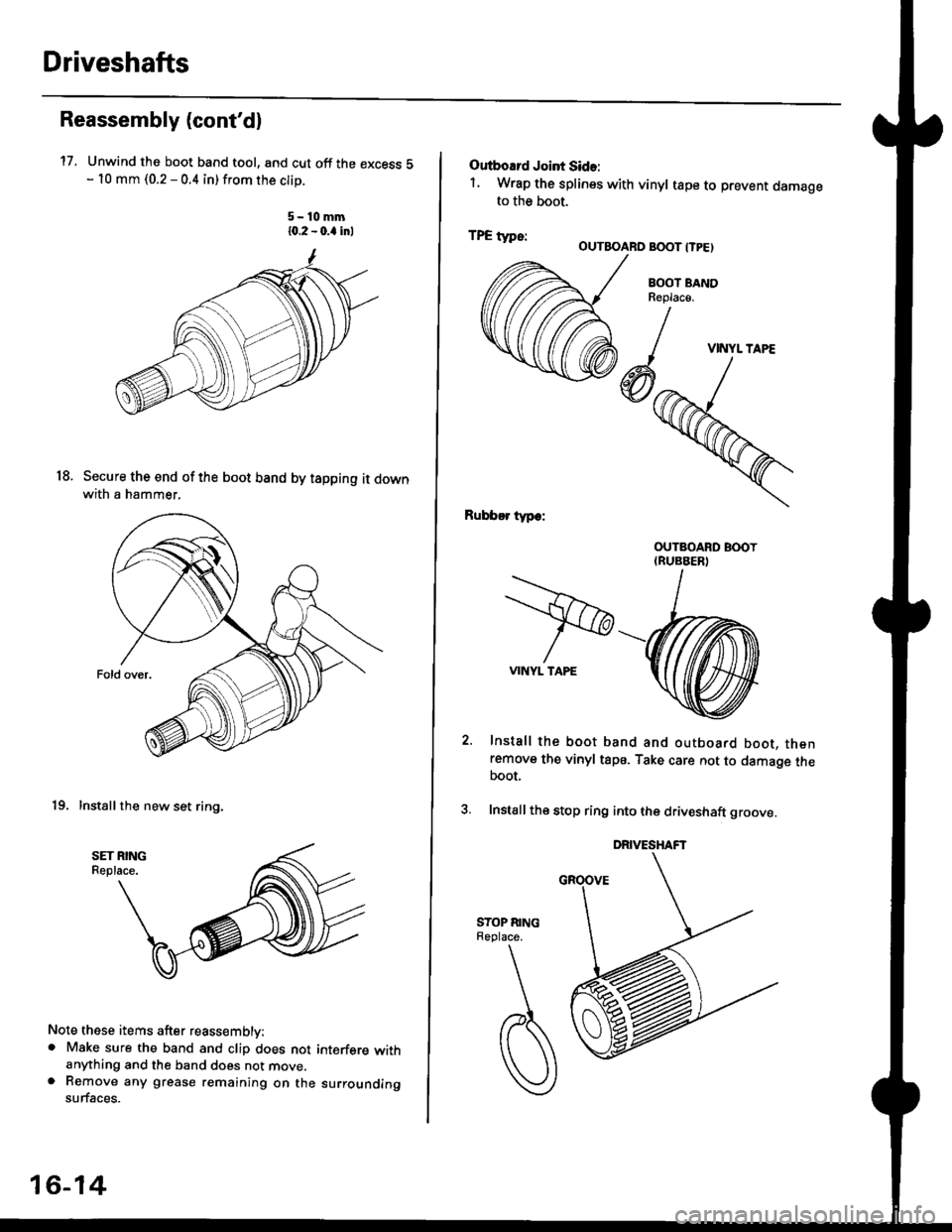 HONDA CIVIC 1999 6.G Owners Manual Driveshafts
17.
Reassembly (contdl
Unwind the boot band tool, and cut off the excess 5- 10 mm (0.2 - 0.4 in) from the clip.
5-10mm10.2 - 0.a inl
Secure the end of the boot band by tapping it downwith HONDA CIVIC 1999 6.G Owners Manual Driveshafts
17.
Reassembly (contdl
Unwind the boot band tool, and cut off the excess 5- 10 mm (0.2 - 0.4 in) from the clip.
5-10mm10.2 - 0.a inl
Secure the end of the boot band by tapping it downwith