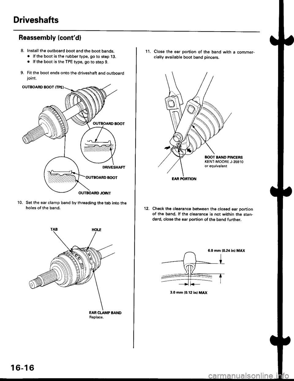 HONDA CIVIC 1999 6.G Owners Manual Driveshafts
Reassembly lcontd)
Installthe outboard boot and the boot bands.. lf the boot is the rubber type. go to step 13.. lf the boot is the TPE type, go to step 9.
Fit the boot ends onto the driv HONDA CIVIC 1999 6.G Owners Manual Driveshafts
Reassembly lcontd)
Installthe outboard boot and the boot bands.. lf the boot is the rubber type. go to step 13.. lf the boot is the TPE type, go to step 9.
Fit the boot ends onto the driv