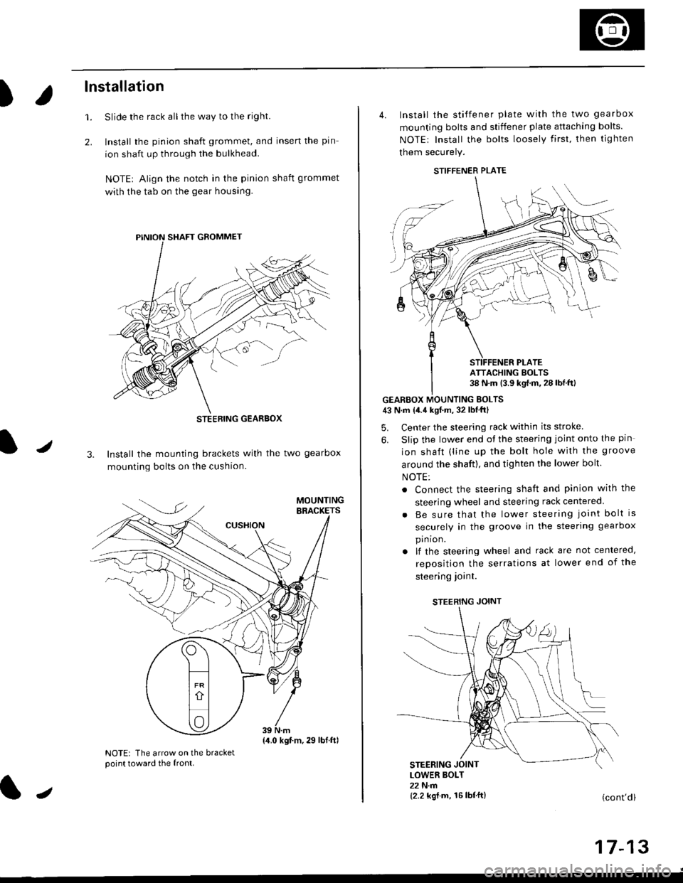 HONDA CIVIC 1998 6.G Workshop Manual )
lnstallation
Slide the rack all the way to the righl
Install the pinion shaft grommet, and insert the pin
ion shaft up through the bulkhead.
NOTE| Align the notch in the pinion shaft grommet
with th HONDA CIVIC 1998 6.G Workshop Manual )
lnstallation
Slide the rack all the way to the righl
Install the pinion shaft grommet, and insert the pin
ion shaft up through the bulkhead.
NOTE| Align the notch in the pinion shaft grommet
with th