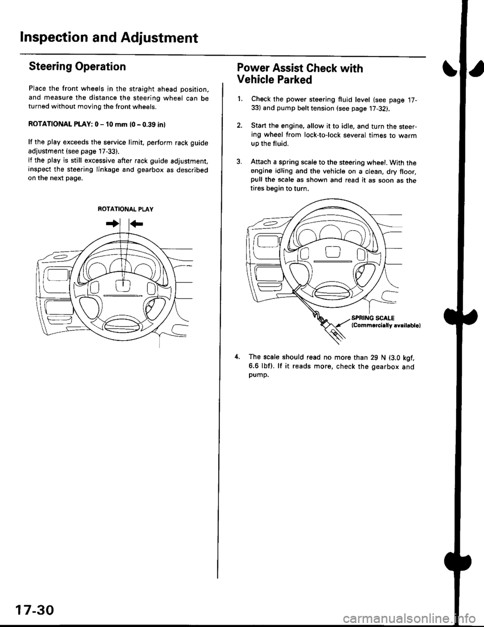 HONDA CIVIC 1996 6.G Owners Manual Inspection and Adjustment
Steering Operation
Place the front wheels in the straight ahead position,
and measure the distance the steering wheel can beturned without moving the front wheels.
ROTATIONAL