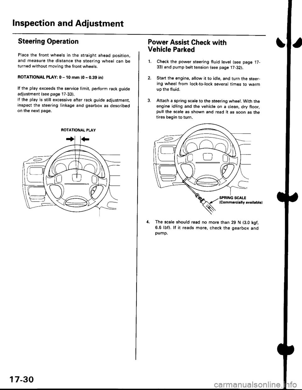 HONDA CIVIC 2000 6.G Workshop Manual Inspection and Adjustment
Steering Operation
Place the front wheels in the straight ahead position,
and measure the distance the steering wheel can beturned without moving the front wheels.
ROTATIONAL