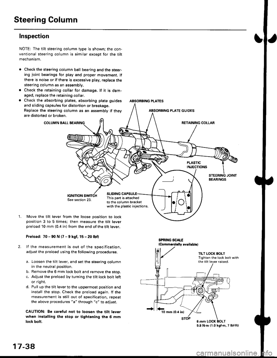 HONDA CIVIC 1999 6.G Owners Guide Steering Column
Inspection
NOTE: The tilt steering column type is shown; the con-
ventional steering column is similar except for the tilt
mechantsm.
Check the steering column ball bearing and the ste HONDA CIVIC 1999 6.G Owners Guide Steering Column
Inspection
NOTE: The tilt steering column type is shown; the con-
ventional steering column is similar except for the tilt
mechantsm.
Check the steering column ball bearing and the ste