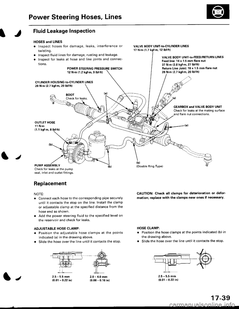 HONDA CIVIC 1998 6.G Repair Manual Power Steering Hoses, Lines
Fluid Leakage Inspection
HOSES and LINES
. Inspect hoses for damage, leaks, interference or
twisting.
. Inspect tluid lines for damage, rusting and leakage.
. Inspect for l HONDA CIVIC 1998 6.G Repair Manual Power Steering Hoses, Lines
Fluid Leakage Inspection
HOSES and LINES
. Inspect hoses for damage, leaks, interference or
twisting.
. Inspect tluid lines for damage, rusting and leakage.
. Inspect for l