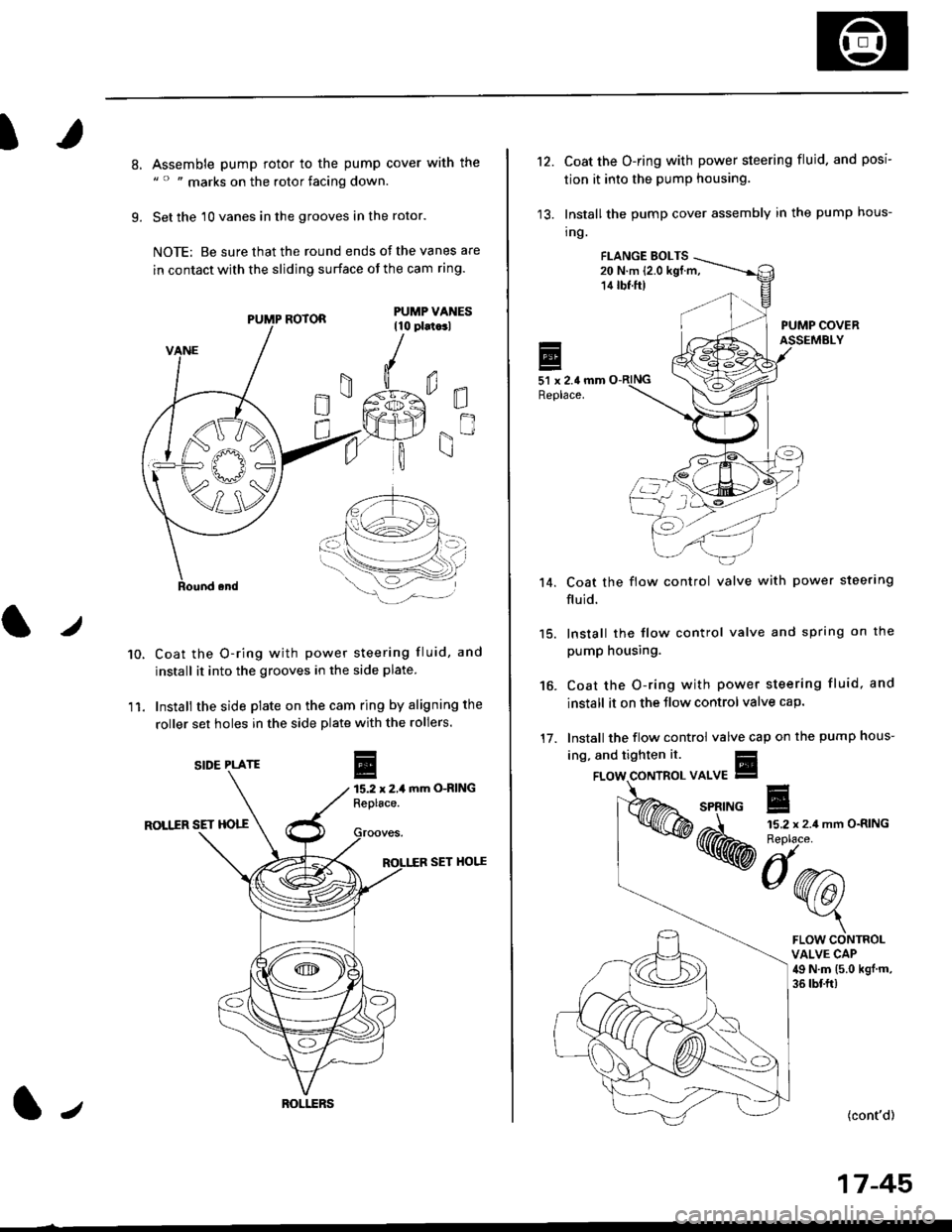 HONDA CIVIC 1999 6.G Workshop Manual I
8.
9.
Assemble pump rotor to the pump cover with the" " " marks on the rotor facing down.
Set the 10 vanes in the grooves in the rotor.
NOTE: Be sure that the round ends ot the vanes are
in contact HONDA CIVIC 1999 6.G Workshop Manual I
8.
9.
Assemble pump rotor to the pump cover with the" " " marks on the rotor facing down.
Set the 10 vanes in the grooves in the rotor.
NOTE: Be sure that the round ends ot the vanes are
in contact