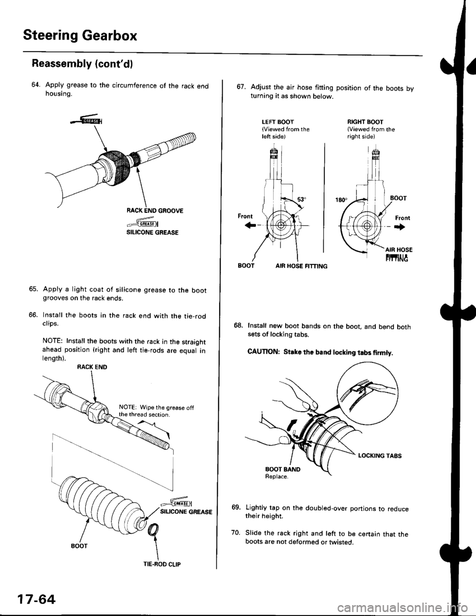 HONDA CIVIC 1998 6.G Service Manual Steering Gearbox
Reassembly (contdl
64. Apply grease to the circumference of the rack endhousing.
RACK END GROOVE
=^.#-q!:s!!H
SILICONE GREASE
Apply a light coat of silicone grease to the bootgrooves