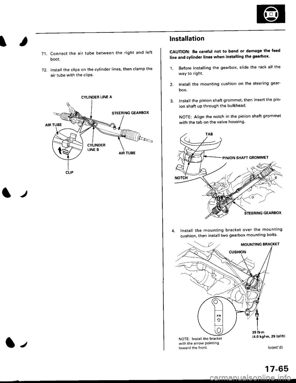 HONDA CIVIC 1998 6.G Service Manual 71.Connect the air tube between the right and left
boot.
lnstall the clips on the cylinder lines then clamp the
air tube with the cliPs.
l./
CYLINDER LINE A
CLIP
l-,
lnstallation
CAUTION: Be carelul 