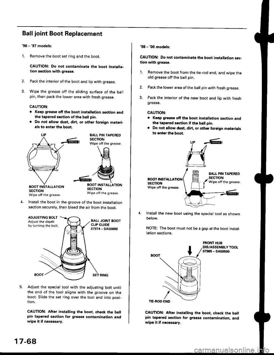 HONDA CIVIC 1998 6.G Service Manual Ball joint Boot Replacement
96 - 97 models:
1. Remove the boot set ring and the boot.
CAUTION: Do not contaminate the boot installa.tion section with grsase.
2. Pack the interior of the boot and lip HONDA CIVIC 1998 6.G Service Manual Ball joint Boot Replacement
96 - 97 models:
1. Remove the boot set ring and the boot.
CAUTION: Do not contaminate the boot installa.tion section with grsase.
2. Pack the interior of the boot and lip