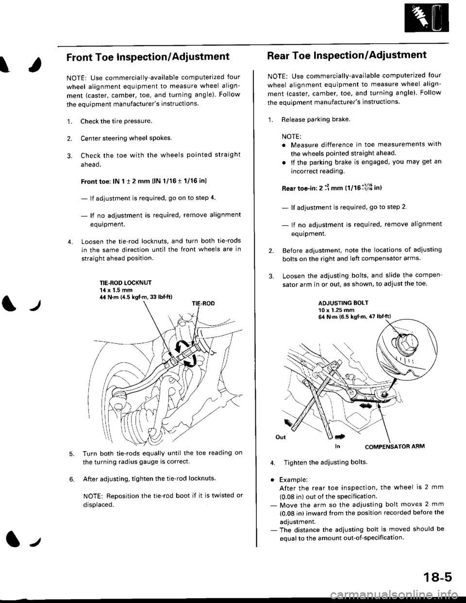 HONDA CIVIC 1999 6.G Owners Guide ?
Front Toe Inspection/Adiustment
NOTE: Use commercially-available computerized four
wheel alignment equipment to measure wheel align-
ment (caster, camber, toe, and turning angle). Follow
the equipme HONDA CIVIC 1999 6.G Owners Guide ?
Front Toe Inspection/Adiustment
NOTE: Use commercially-available computerized four
wheel alignment equipment to measure wheel align-
ment (caster, camber, toe, and turning angle). Follow
the equipme