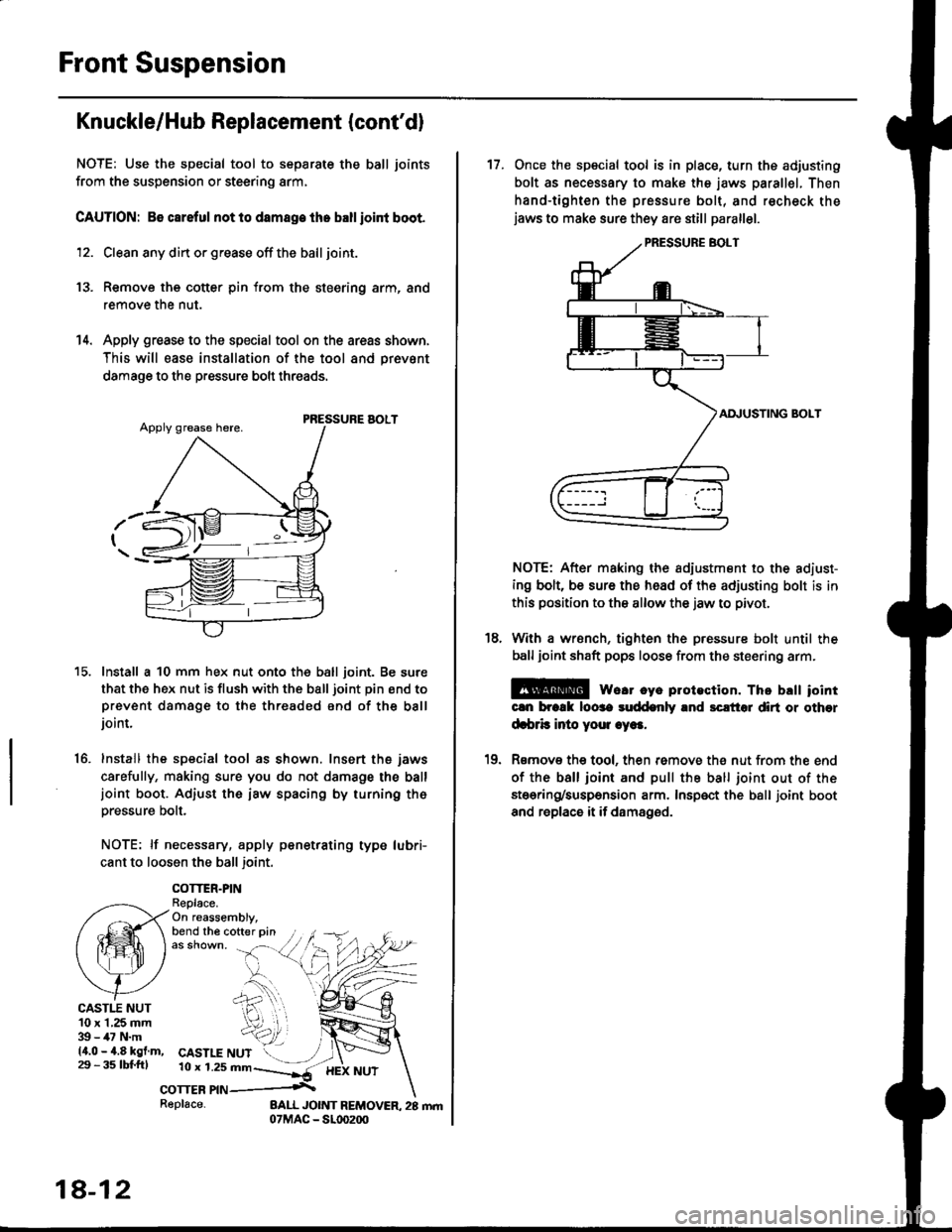 HONDA CIVIC 1998 6.G Repair Manual Front Suspension
Knuckle/Hub Replacement (contdl
NOTE: Use the special tool to separate the ball joints
from the suspension or steering arm,
CAUTION: 86 careful not lo damage the ballioint boot.
12. HONDA CIVIC 1998 6.G Repair Manual Front Suspension
Knuckle/Hub Replacement (contdl
NOTE: Use the special tool to separate the ball joints
from the suspension or steering arm,
CAUTION: 86 careful not lo damage the ballioint boot.
12.
