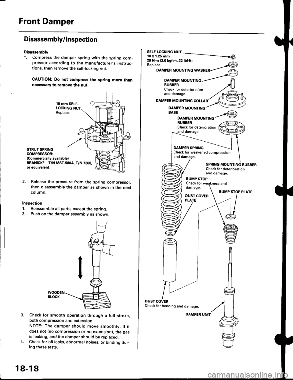 HONDA CIVIC 1997 6.G Workshop Manual Front Damper
Disassembly/lnspection
Disassembly1. Compress the damper spring with the spring com-pressor according to the manufacturer,s instruc-
tions, then remove the self-lockino nut.
CAUTION: Do 