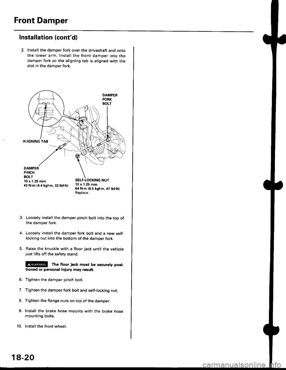 HONDA CIVIC 1996 6.G Owners Guide Front Damper
Installation (contd)
2. Install the damper fork over the driveshaft and onto
the lower arm. Install the front damper into the
damper fork so the aligning tab is aligned with the
slot in 