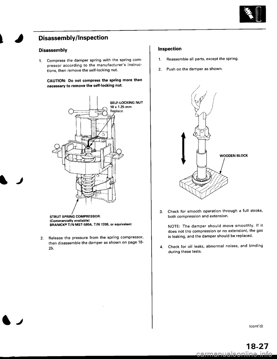 HONDA CIVIC 1999 6.G Workshop Manual IDisassembly/lnsPection
lr
Disassembly
1. Compress the damper spring with the spring com-
pressor according to the manufacturers instruc-
tions, then remove the self-locking nut.
GAUTION: Do not comp