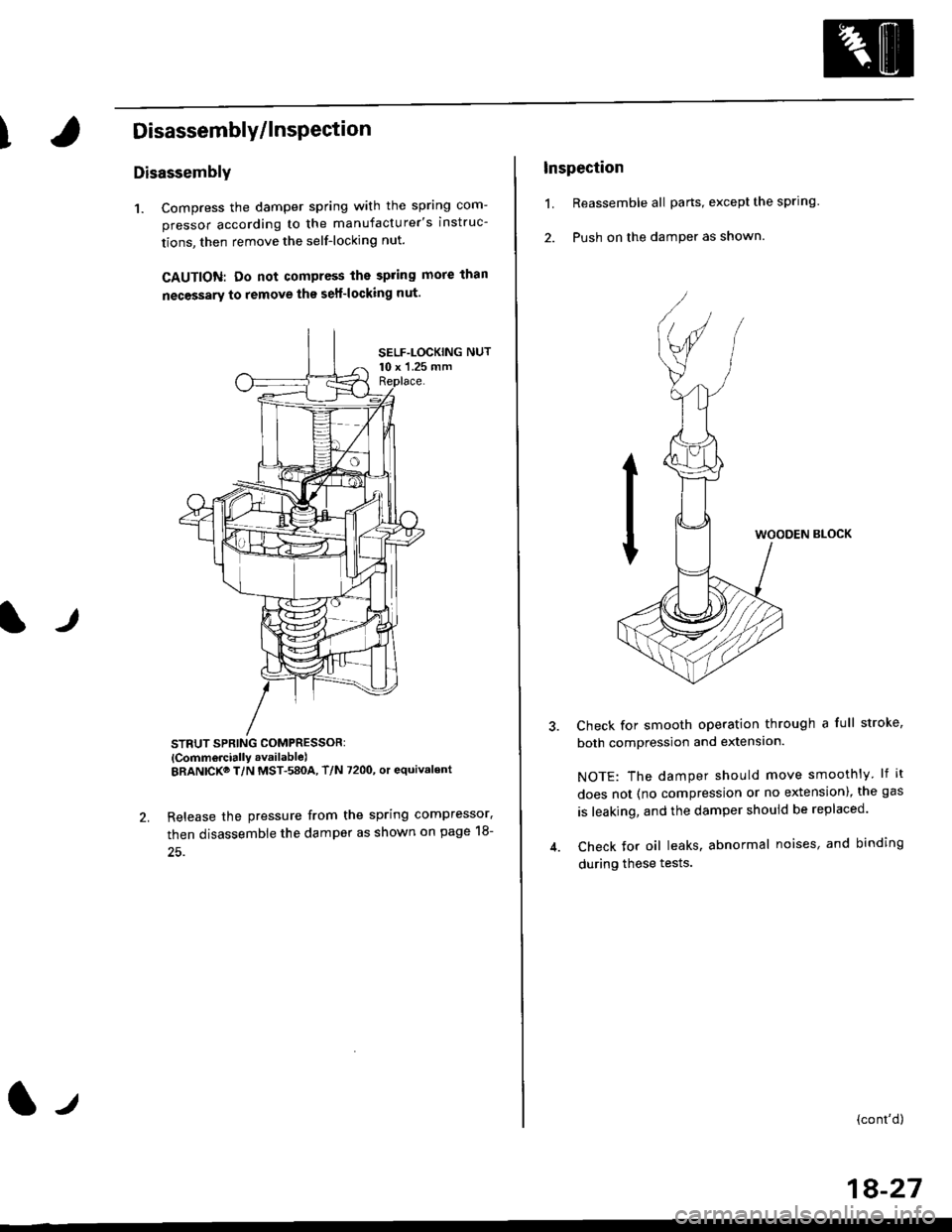 HONDA CIVIC 2000 6.G Workshop Manual IDisassembly/lnsPection
lr
Disassembly
1. Compress the damper spring with the spring com-
pressor according to the manufacturers instruc-
tions, then remove the self-locking nut.
GAUTION: Do not comp