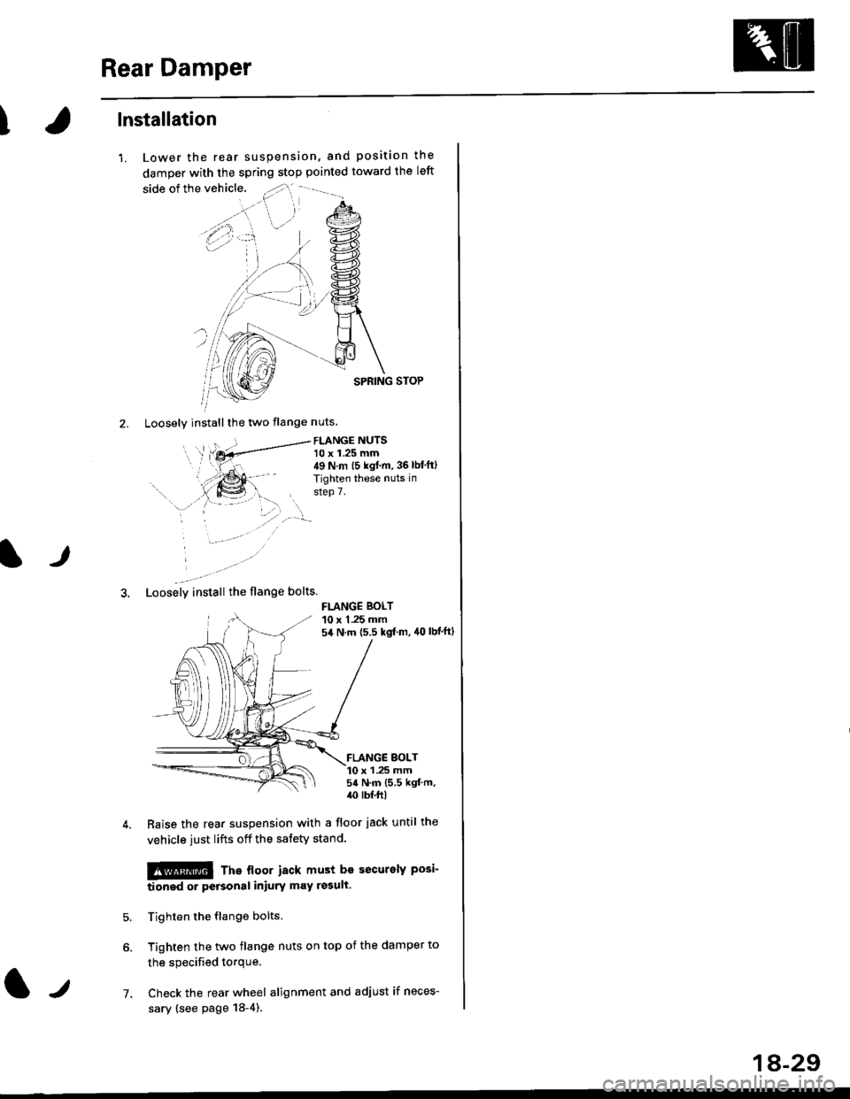 HONDA CIVIC 1996 6.G User Guide Rear Damper
Ilnstallation
1. Lower the rear suspension, and position the
damper with the spring stop pointed toward the left
SPRING STOP
2. Loosely installthe two flange nuts
FLANGE NUTS10 x 1.25 mm4