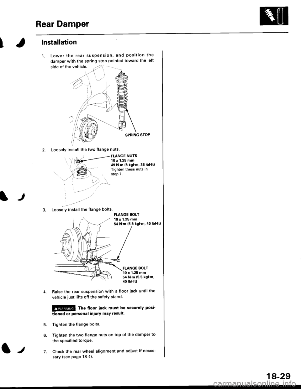 HONDA CIVIC 1999 6.G Workshop Manual Rear Damper
Ilnstallation
1. Lower the rear suspension, and position the
damper with the spring stop pointed toward the left
SPRING STOP
2. Loosely installthe two flange nuts
FLANGE NUTS10 x 1.25 mm4 HONDA CIVIC 1999 6.G Workshop Manual Rear Damper
Ilnstallation
1. Lower the rear suspension, and position the
damper with the spring stop pointed toward the left
SPRING STOP
2. Loosely installthe two flange nuts
FLANGE NUTS10 x 1.25 mm4