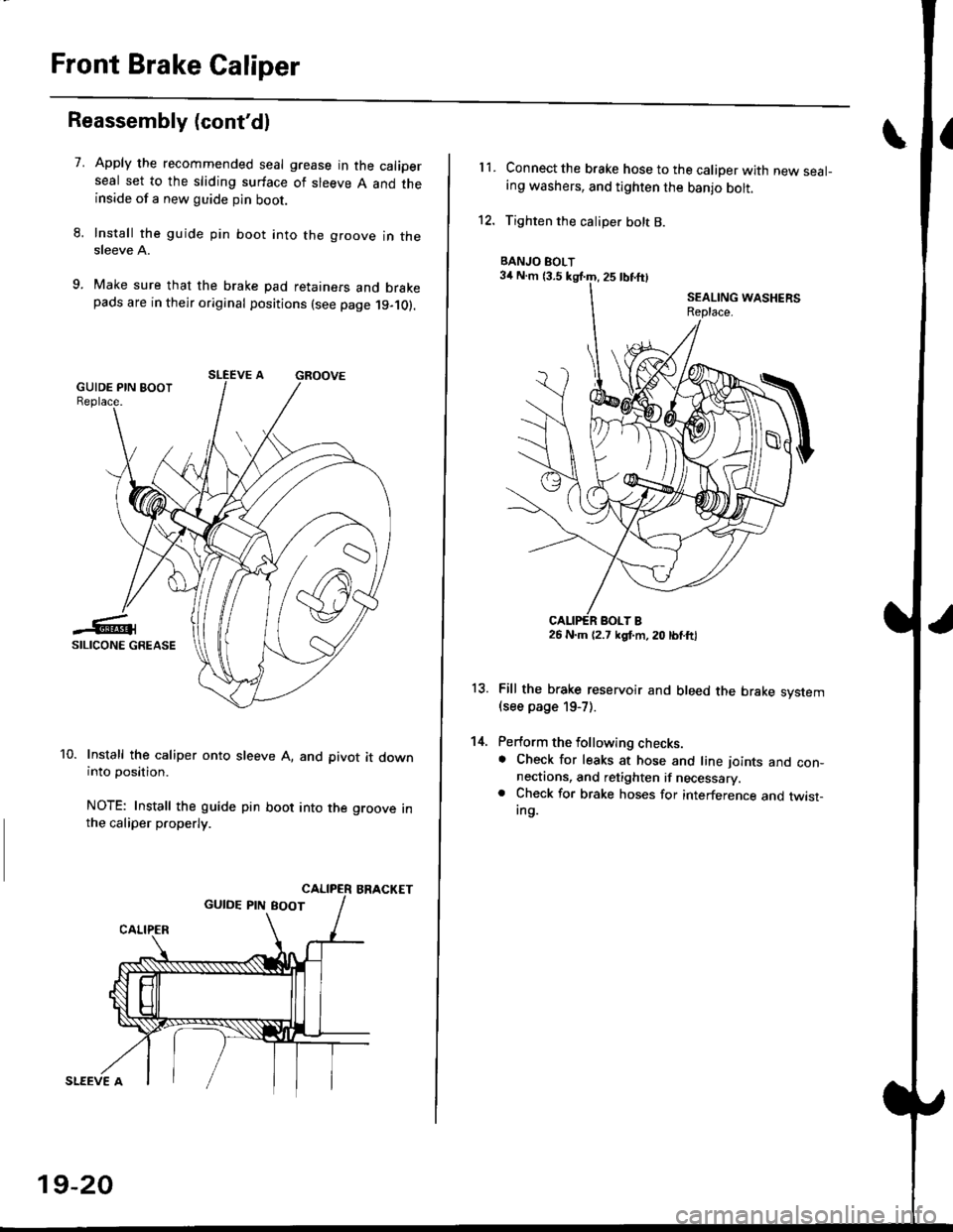 HONDA CIVIC 1998 6.G Repair Manual Front Brake Caliper
Reassembly (contdl
7.Apply the recommended seal grease in the caliperseal set to the sliding surface of sleeve A and theinside of a new guide pin boot.
Install the guide pin boot HONDA CIVIC 1998 6.G Repair Manual Front Brake Caliper
Reassembly (contdl
7.Apply the recommended seal grease in the caliperseal set to the sliding surface of sleeve A and theinside of a new guide pin boot.
Install the guide pin boot