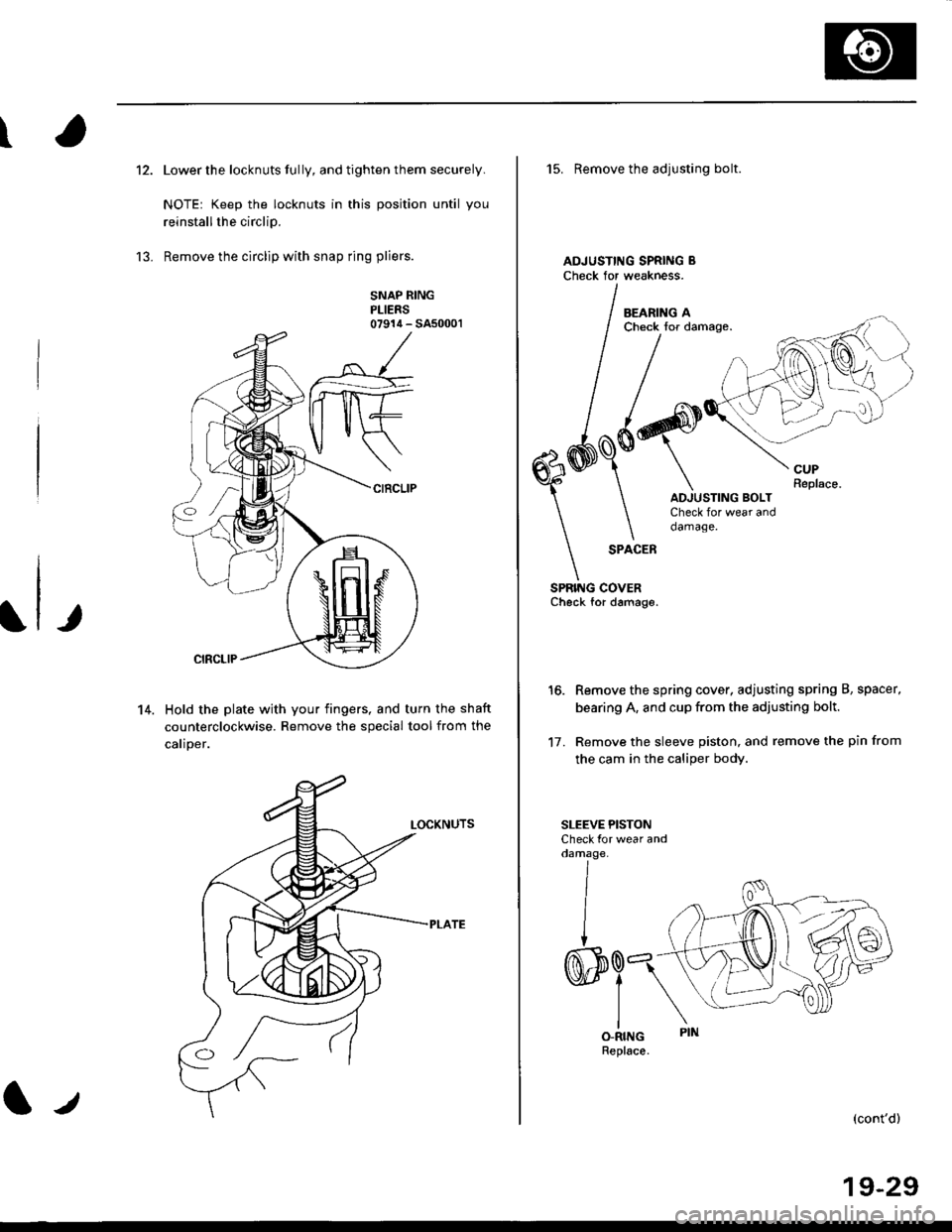 HONDA CIVIC 1997 6.G Manual Online \
13.
Lower the locknuts fully, and tighten them securely.
NOTE: Keep the locknuts in this position until you
reinstallthe circlip.
Remove the circlip with snap ring pliers.
SNAP RINGPLIERS07914 - SA5