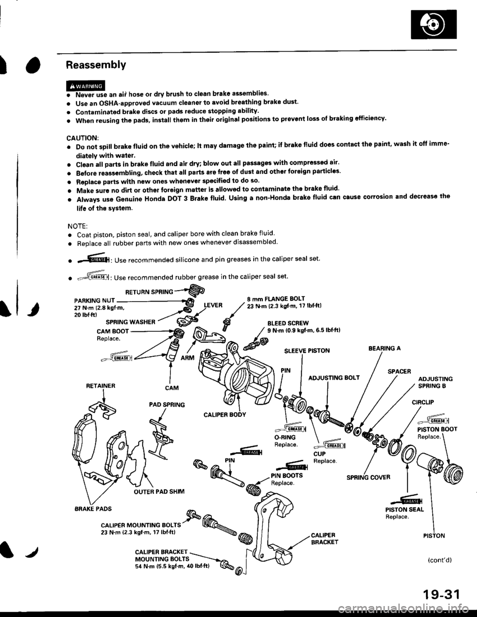 HONDA CIVIC 1996 6.G Workshop Manual IReassembly
HP* "n ",, hos6 or drv brush to ctoan brake assemblies.
o Use an OSHA-approved vacuum cleanel to avoid brealhing brake dust
. Contaminated brake discs or pads reduce stopping sbility.
. W