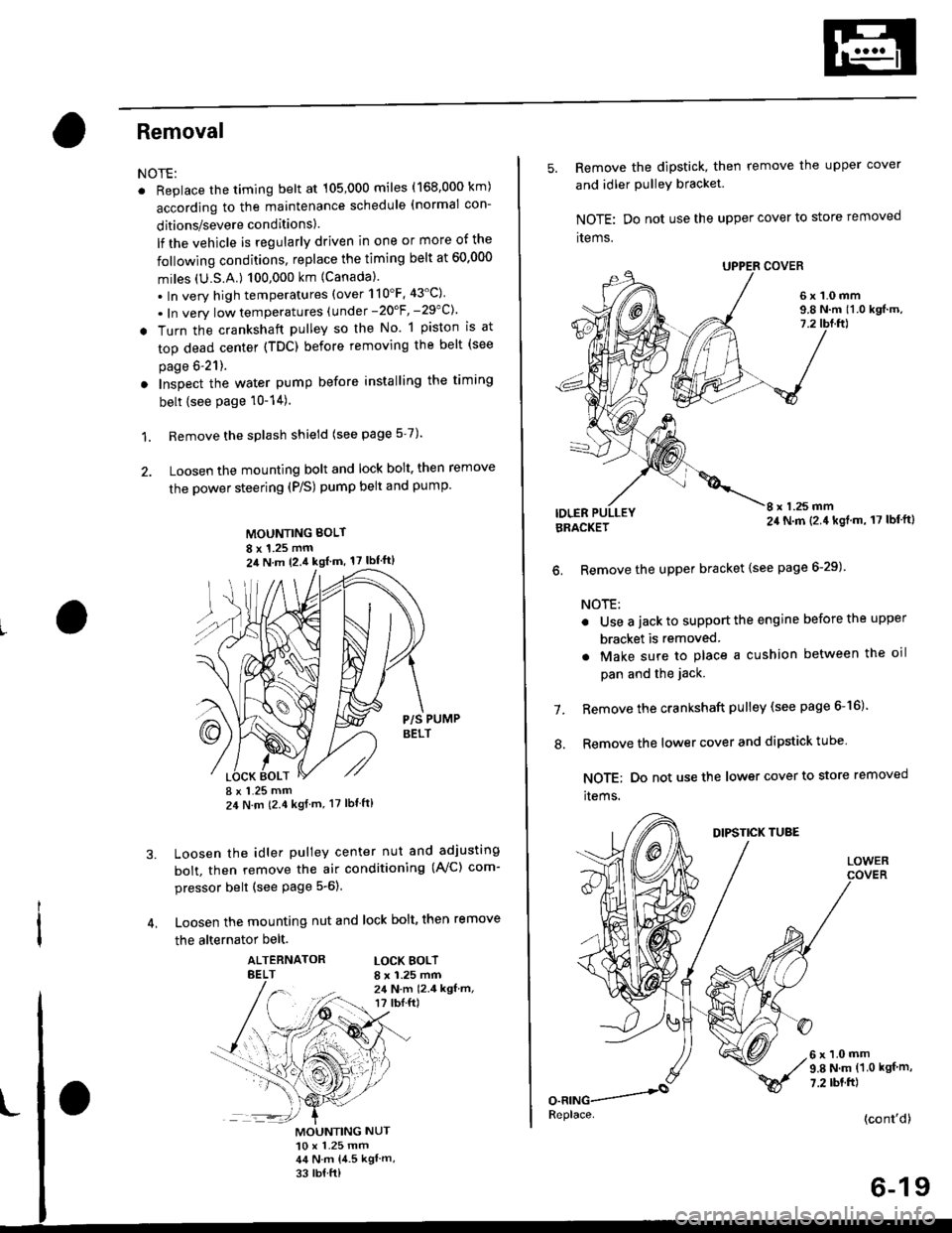 HONDA CIVIC 1996 6.G Owners Manual Removal
NOTE:
. Replace the timing belt at 105,000 miles (168.000 km)
according to the maintenance schedule (normal con-
ditions/severe conditions).
lf the vehicle is regularly driven in one or more o HONDA CIVIC 1996 6.G Owners Manual Removal
NOTE:
. Replace the timing belt at 105,000 miles (168.000 km)
according to the maintenance schedule (normal con-
ditions/severe conditions).
lf the vehicle is regularly driven in one or more o