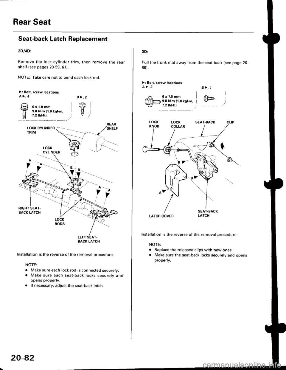 HONDA CIVIC 1999 6.G Workshop Manual Rear Seat
Seat-back Latch Replacement
2Dl4Dl
Remove the lock cylinder trim, then remove the rear
shelf (see pages 20 59, 61).
NOTE: Take care not to bend each lock rod.
>: Boh, screw locationsA>,4
6x1 HONDA CIVIC 1999 6.G Workshop Manual Rear Seat
Seat-back Latch Replacement
2Dl4Dl
Remove the lock cylinder trim, then remove the rear
shelf (see pages 20 59, 61).
NOTE: Take care not to bend each lock rod.
>: Boh, screw locationsA>,4
6x1